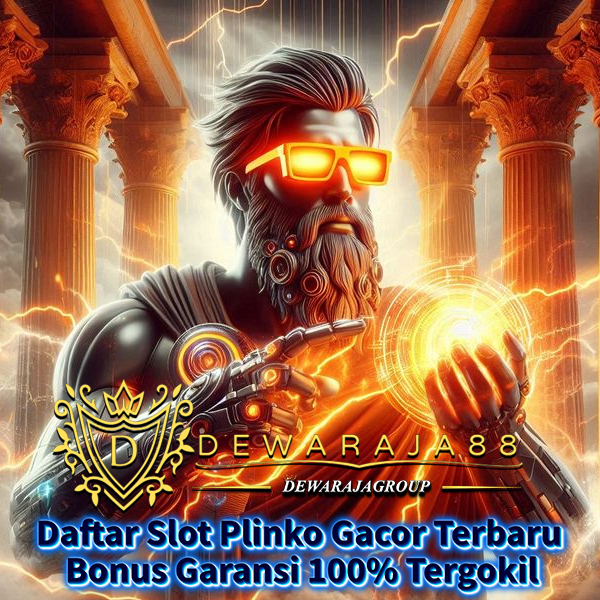 DEWARAJA88: Daftar Slot Plinko Gacor Terbaru Bonus Garansi 100% Tergokil